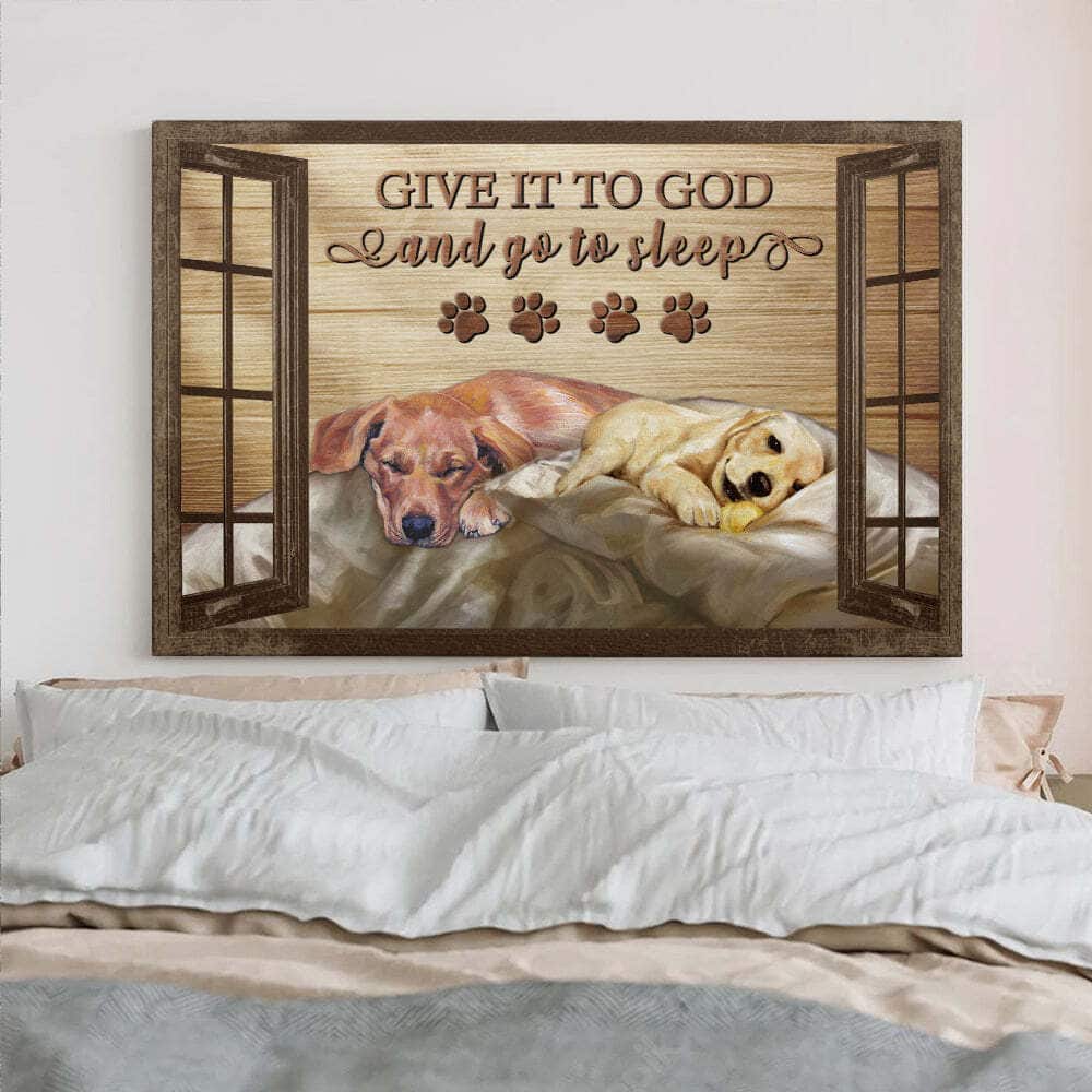 Give It To God And Go To Sleep Dog Labrador Retriever Canvas Wall Art Give It To God And Go To Sleep Dog Labrador Retriever Canvas Wall Art