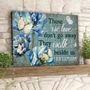 Those We Love Don't Go Away They Walk Beside Us Every Day Canvas Wall Art