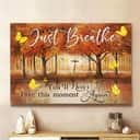 Christian Just Breathe Canvas Wall Art You Will Never Live This Moment Again
