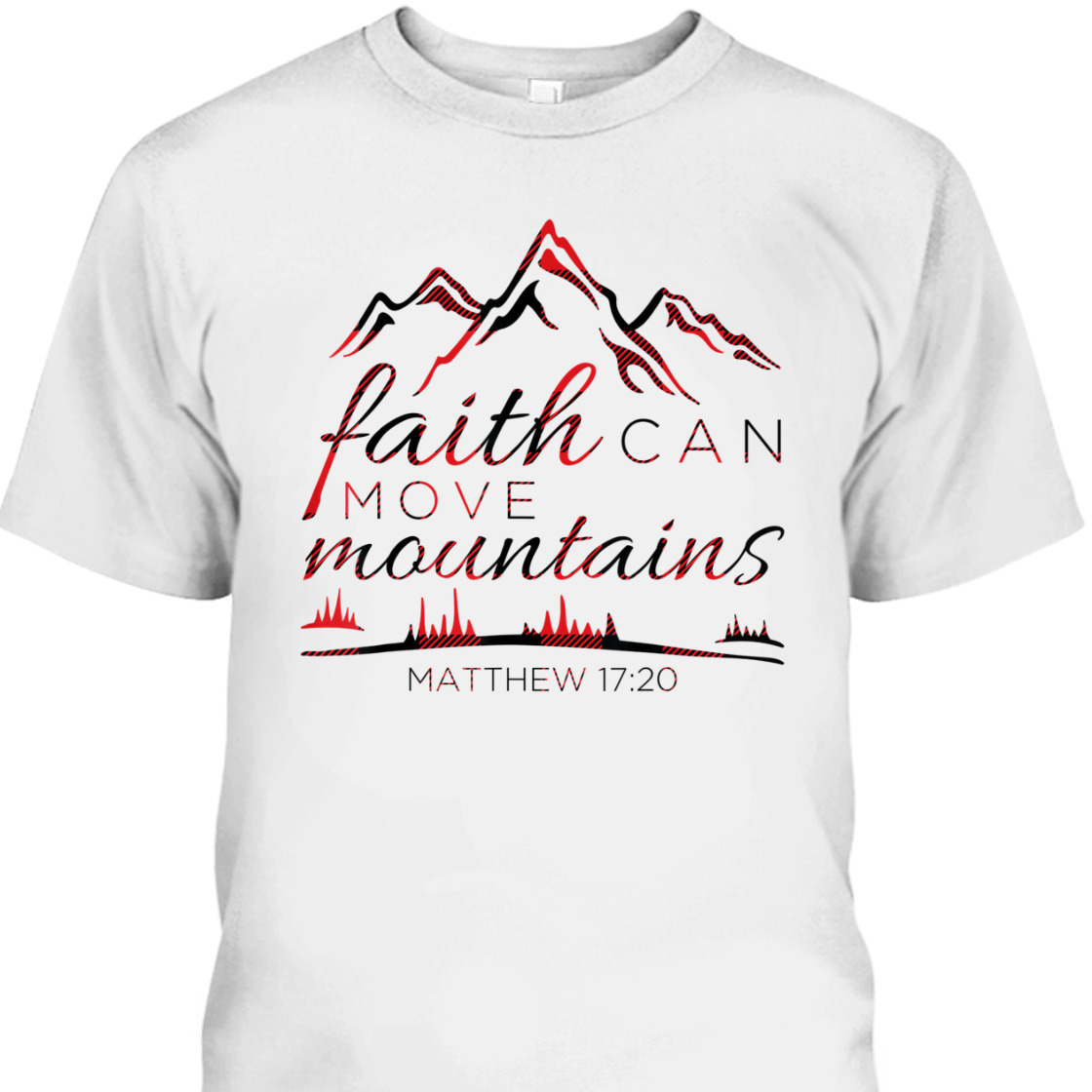 Faith Can Move Mountains Religious Bible Verse T-Shirt