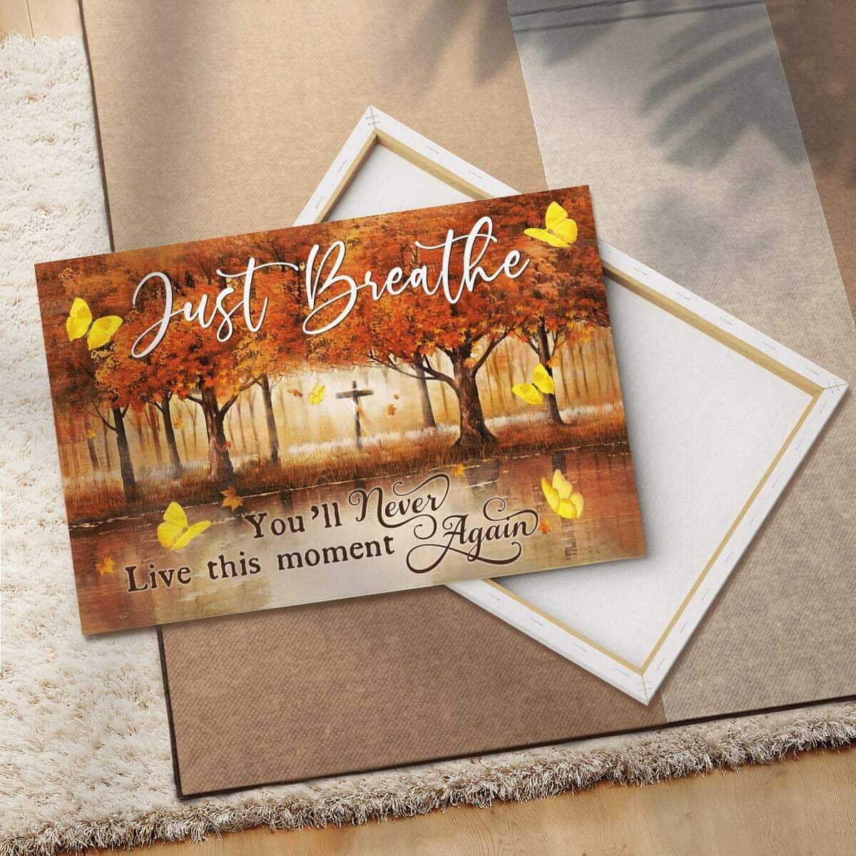 Christian Just Breathe Canvas Wall Art You Will Never Live This Moment Again Christian Just Breathe Canvas Wall Art You Will Never Live This Moment Again