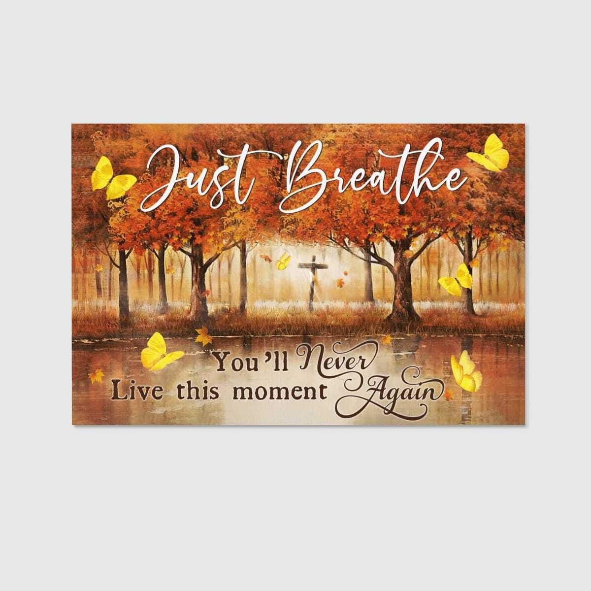 Christian Just Breathe Canvas Wall Art You Will Never Live This Moment Again Christian Just Breathe Canvas Wall Art You Will Never Live This Moment Again