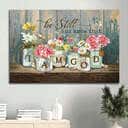 Be Still And Know That I Am God Flowers Canvas Wall Art Be Still And Know That I Am God Flowers Canvas Wall Art