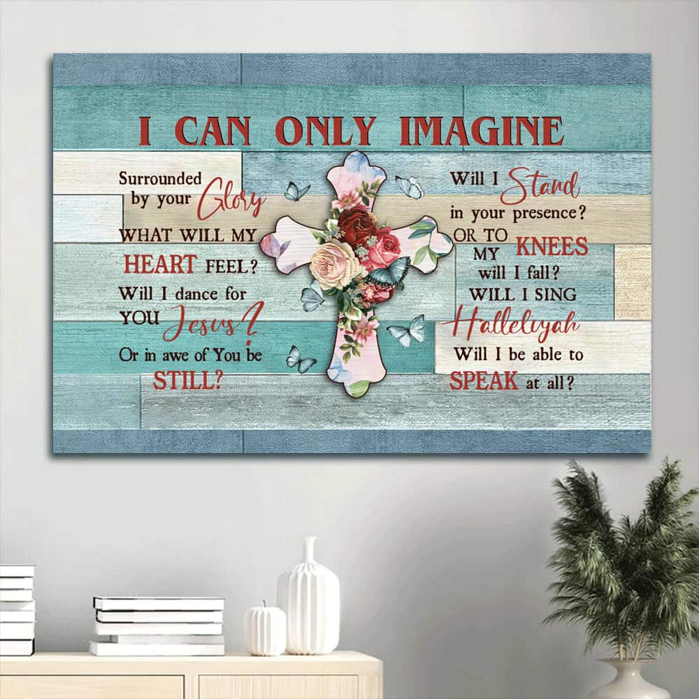 Christian I Can Only Imagine Canvas Wall Art Will I Stand In Your Presence