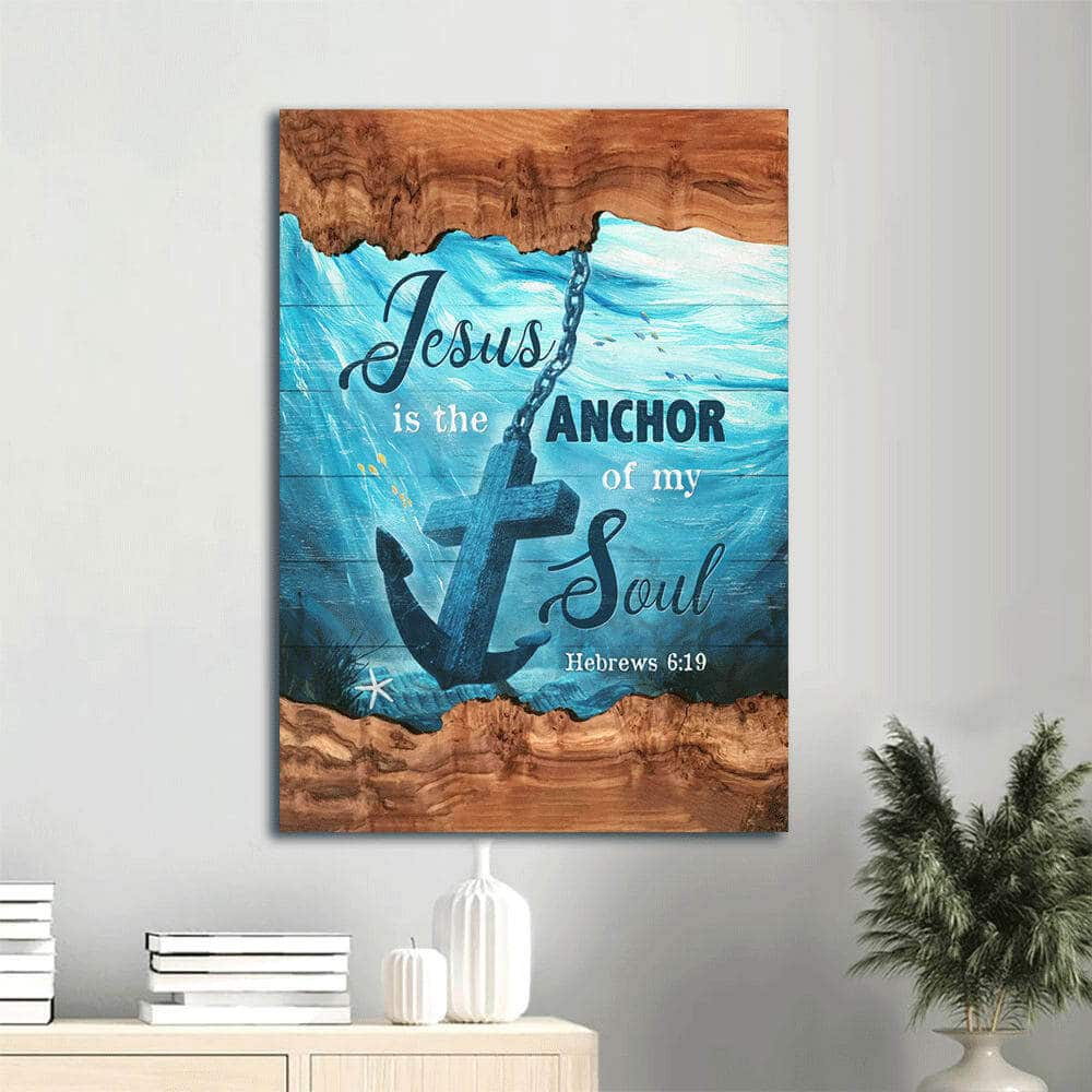 Christian Canvas Wall Art Hebrews 6:19 Jesus Is The Anchor Of My Soul