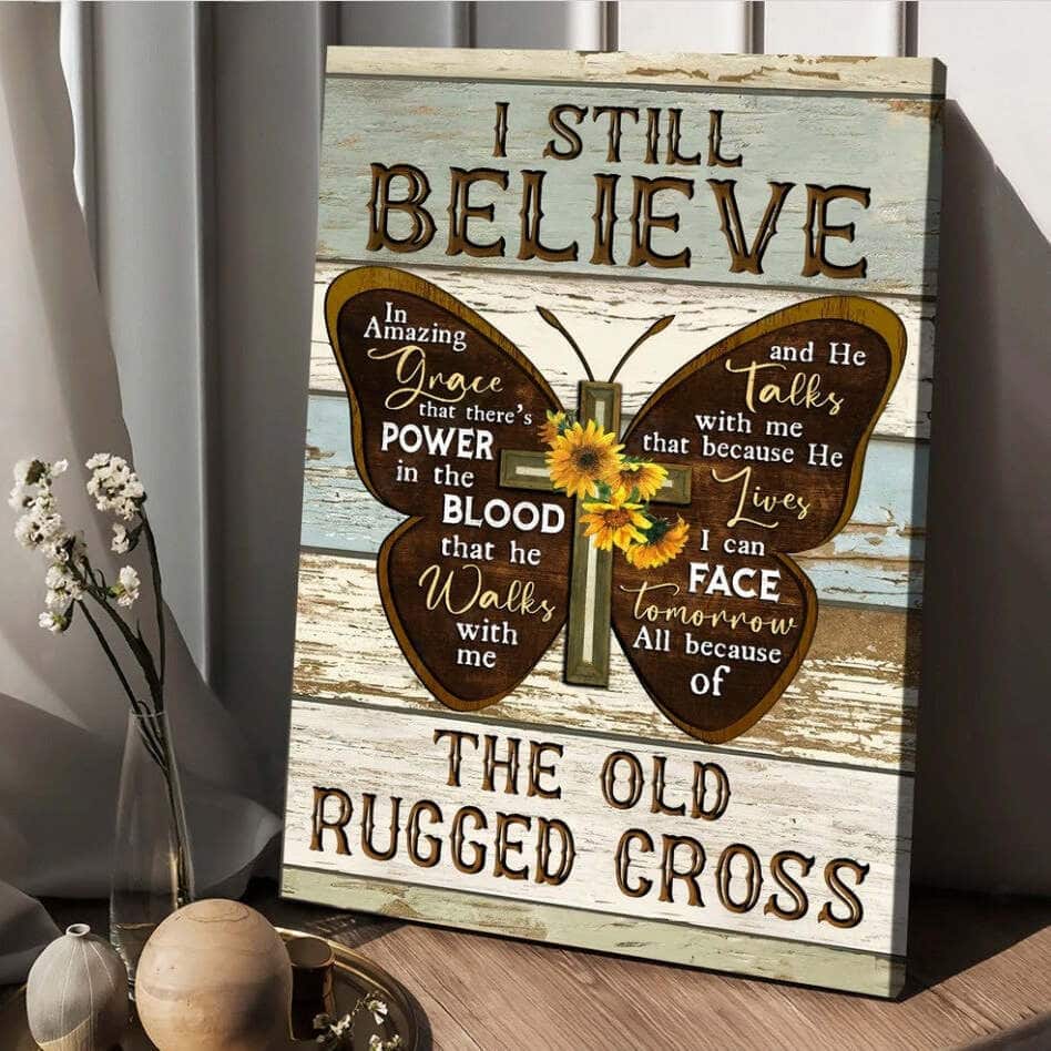 Christian Canvas Print I Still Believe The Old Rugged Cross Christian Canvas Print I Still Believe The Old Rugged Cross