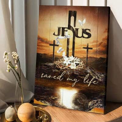 Crown Of Thorns Jesus Saved My Life Canvas Print Crown Of Thorns Jesus Saved My Life Canvas Print