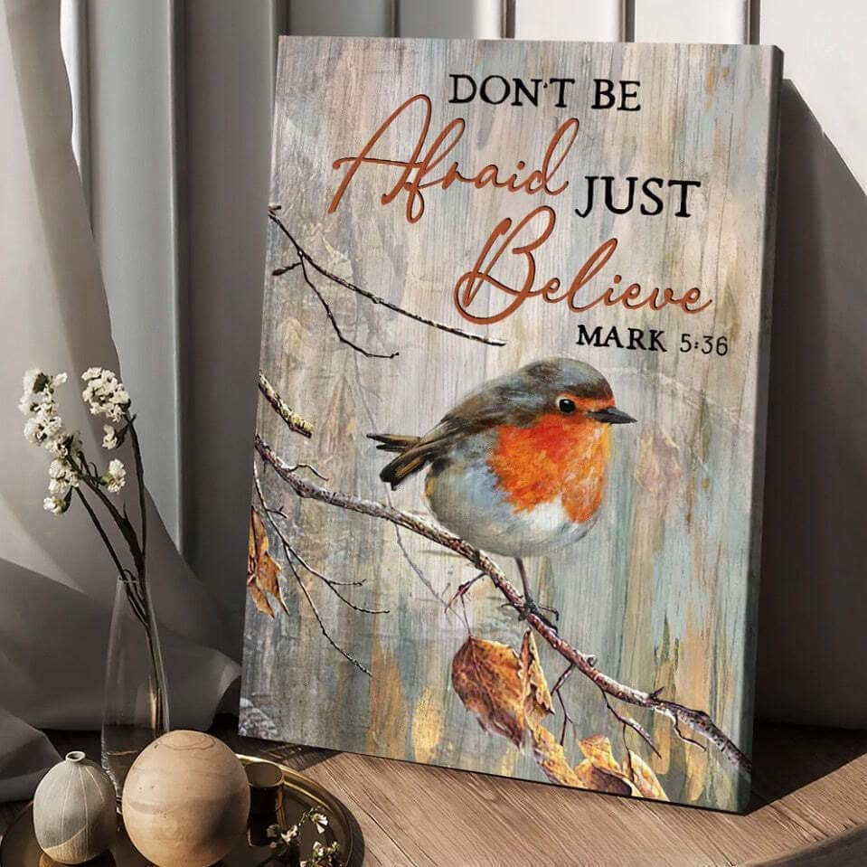Bird Don't Be Afraid Just Believe Canvas Print