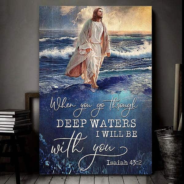 Christian Jesus When You Go Through Deep Waters I Will Be With You Canvas Print Christian Jesus When You Go Through Deep Waters I Will Be With You Canvas Print
