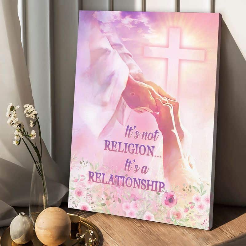 Christian Jesus It's Not Religion It's A Relationship Canvas Print Christian Jesus It's Not Religion It's A Relationship Canvas Print