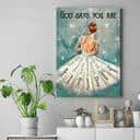 Christian Ballerina God Says You Are Canvas Print Christian Ballerina God Says You Are Canvas Print