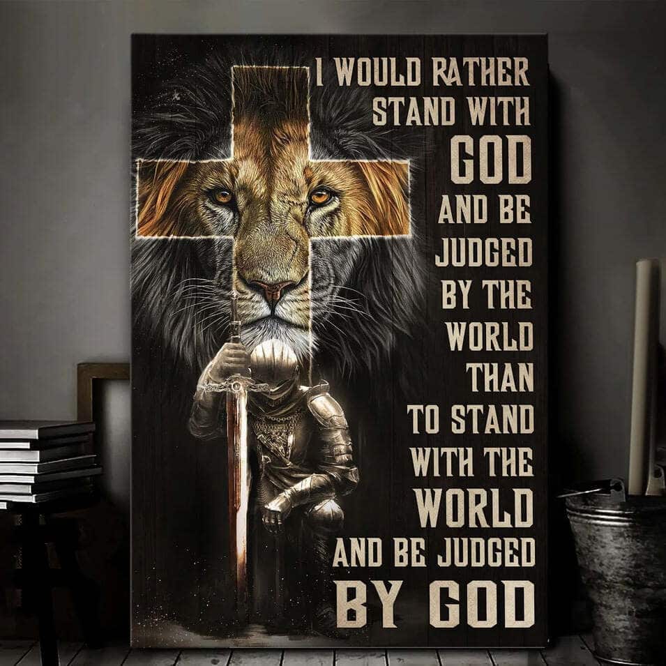 I Would Rather Stand With God Canvas Print I Would Rather Stand With God Canvas Print