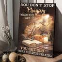 Jesus You Don't Stop Praying When You Get Old Canvas Print