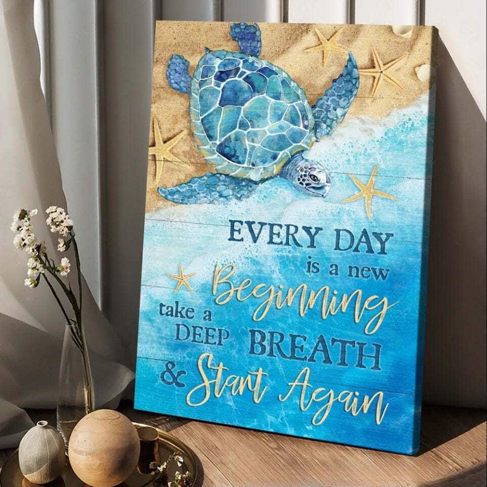 Every Day Is A New Beginning Take A Deep Breath Canvas Print Every Day Is A New Beginning Take A Deep Breath Canvas Print