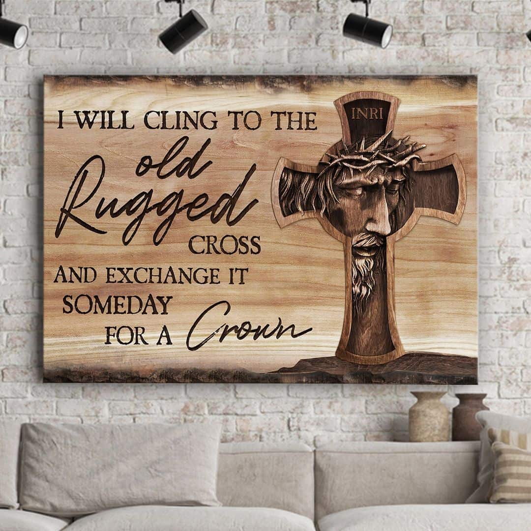 Christian Jesus I Will Cling To The Old Rugged Cross Canvas Wall Art Christian Jesus I Will Cling To The Old Rugged Cross Canvas Wall Art