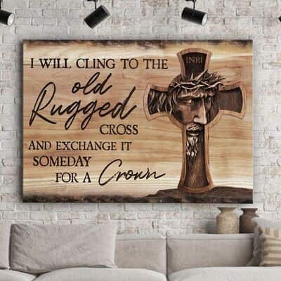 Christian Jesus I Will Cling To The Old Rugged Cross Canvas Wall Art