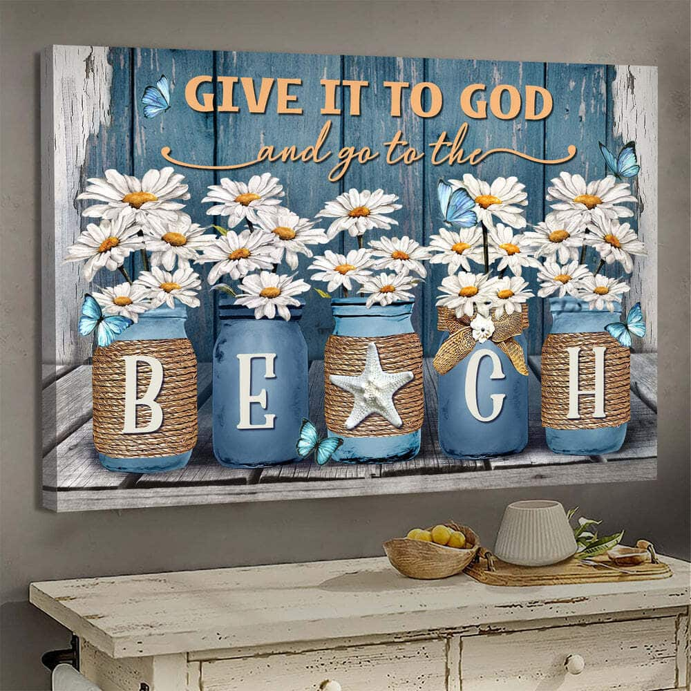 Christian Canvas Wall Art Daisy Give It To God And Go To The Beach