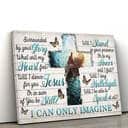 Christian I Can Only Imagine Jesus Give Me Your Hand Canvas Wall Art