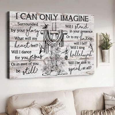 Christian I Can Only Imagine Canvas Wall Art Cross Will I Be Able To Speak At All
