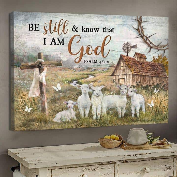 Psalm 46:10 Be Still And Know That I Am God Canvas Wall Art Lamb Farm Psalm 46:10 Be Still And Know That I Am God Canvas Wall Art Lamb Farm