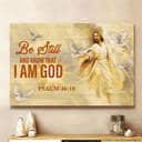 Jesus Psalm 46:10 Be Still And Know That I Am God Canvas Wall Art