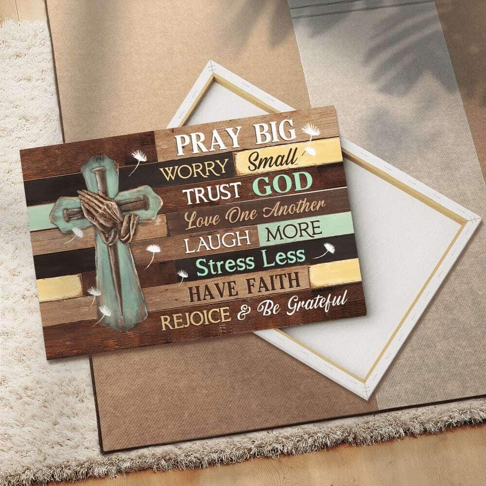 Cross Pray Big Worry Small Trust God Canvas Wall Art Cross Pray Big Worry Small Trust God Canvas Wall Art