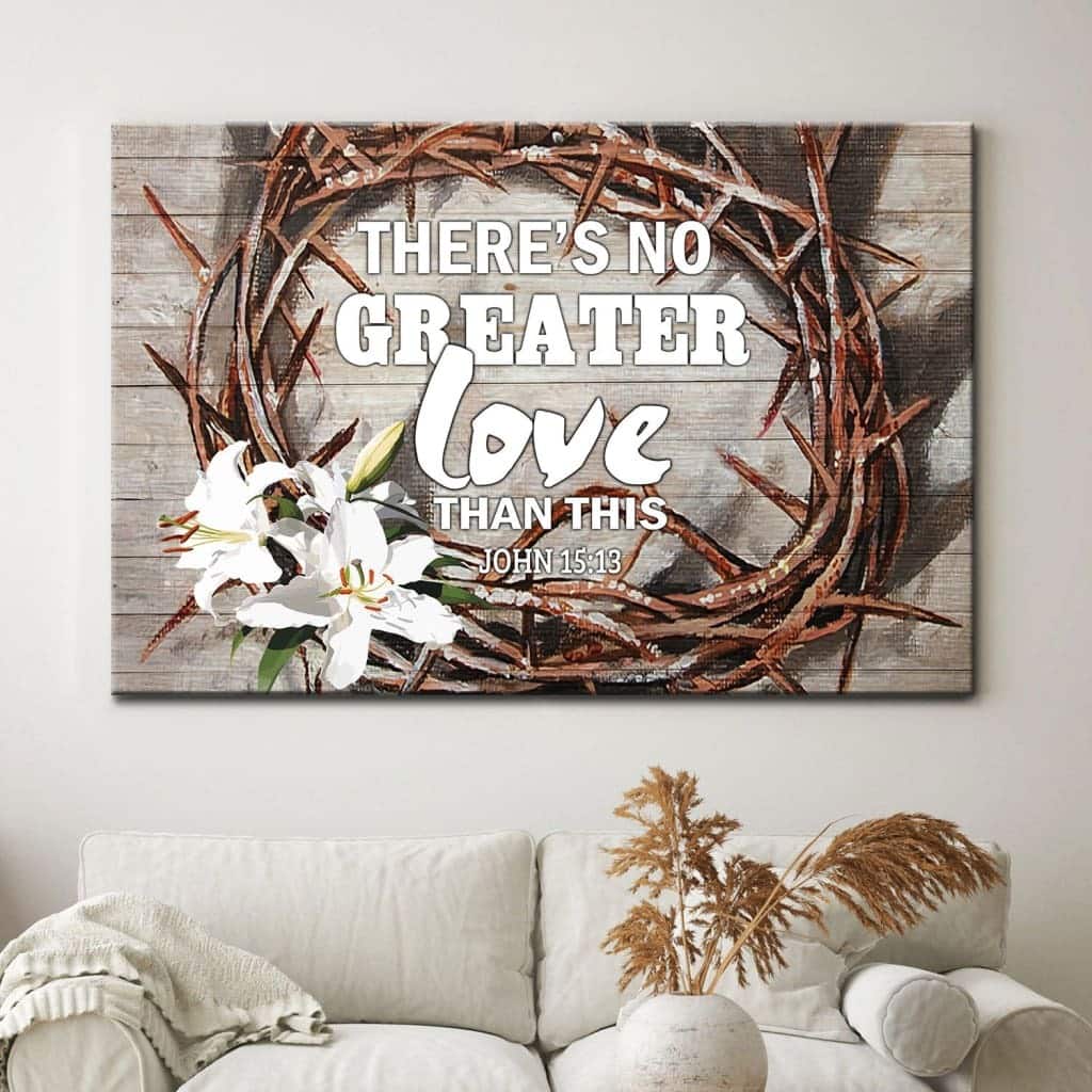 Christian Canvas Wall Art There Is No Greater Love Than This John 15:13 Christian Canvas Wall Art There Is No Greater Love Than This John 15:13
