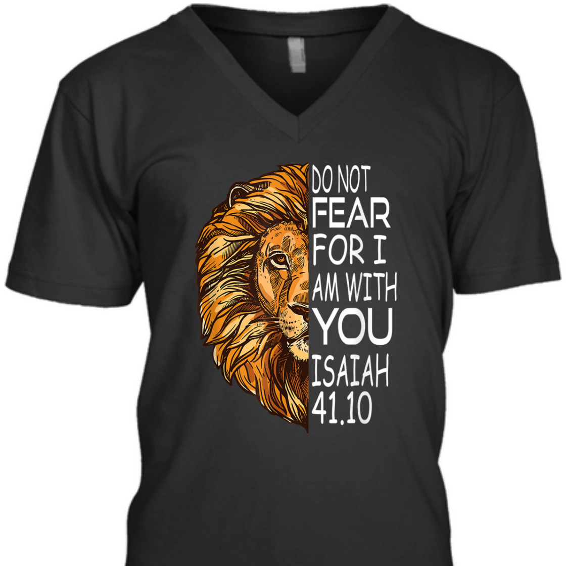 Bible Verse T-Shirt Do Not Fear For I Am With You Isaiah 41.10 Lion Of Judah Bible Verse T-Shirt Do Not Fear For I Am With You Isaiah 41.10 Lion Of Judah