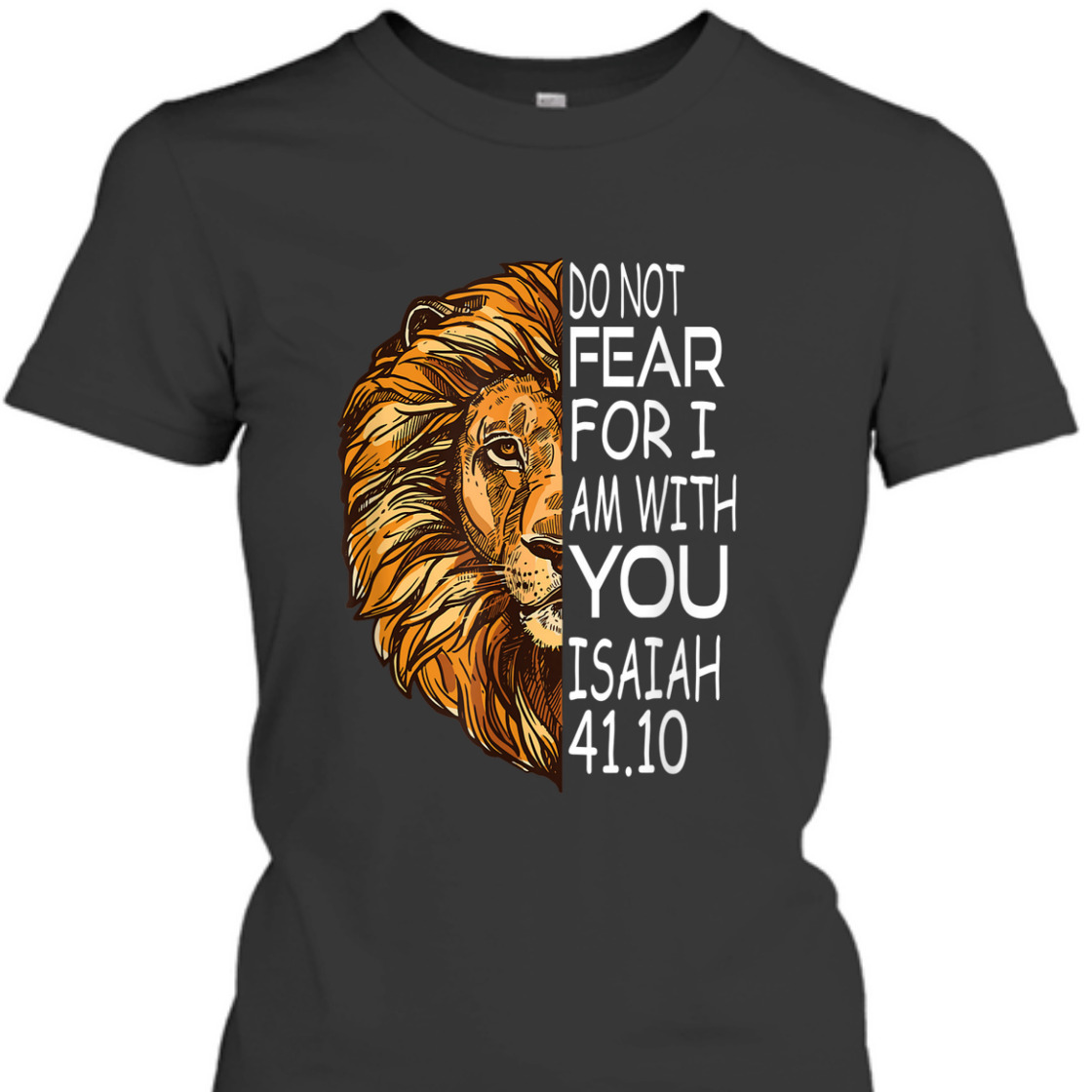 Bible Verse T-Shirt Do Not Fear For I Am With You Isaiah 41.10 Lion Of Judah