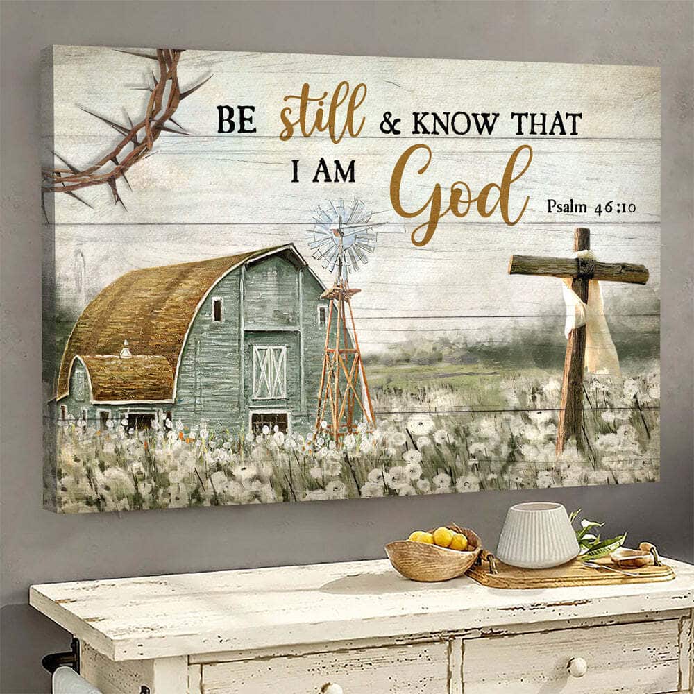 Christian Farm Psalm 46:10 Be Still And Know That I Am God Canvas Wall Art Christian Farm Psalm 46:10 Be Still And Know That I Am God Canvas Wall Art