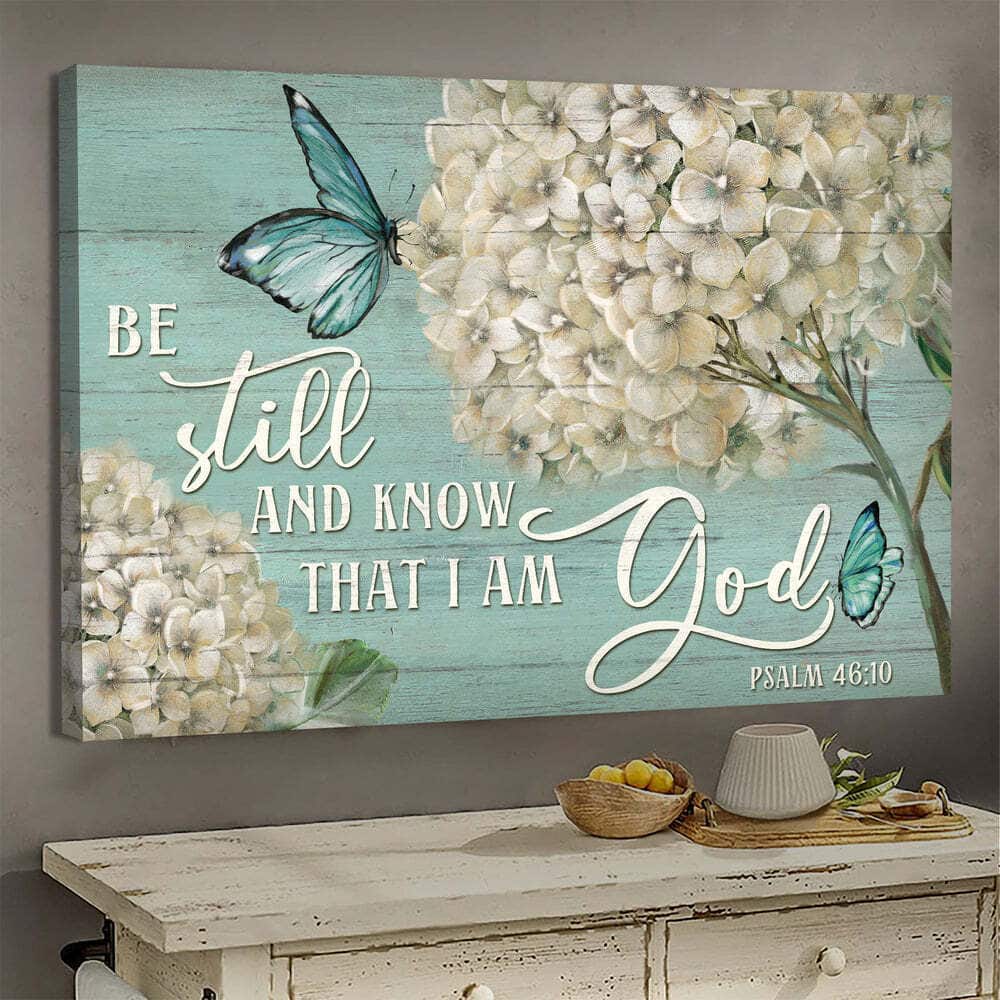 Christian Psalm 46:10 Be Still And Know That I Am God Canvas Wall Art White Hydrangeas Christian Psalm 46:10 Be Still And Know That I Am God Canvas Wall Art White Hydrangeas