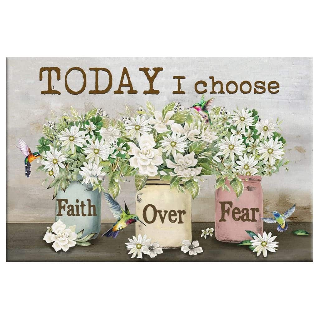 Christian Canvas Wall Art Today I Choose Faith Over Fear Christian Canvas Wall Art Today I Choose Faith Over Fear