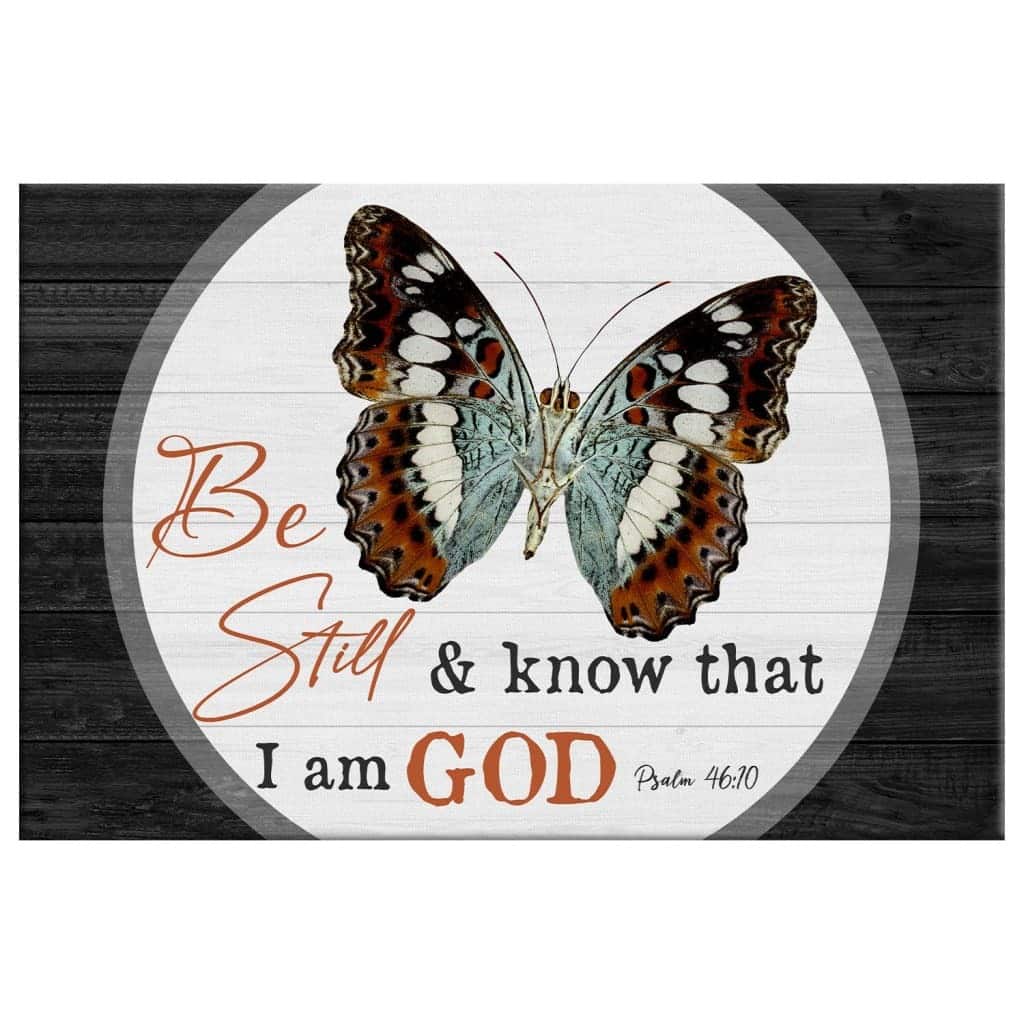 Christian Psalm 46:10 Be Still And Know That I Am God Canvas Wall Art Butterfly Christian Psalm 46:10 Be Still And Know That I Am God Canvas Wall Art Butterfly