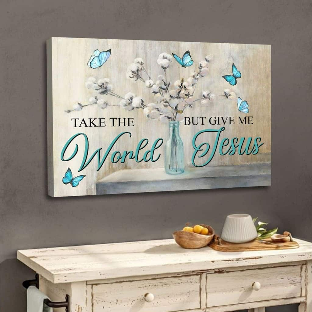 Christian Canvas Wall Art Butterfly Take The World But Give Me Jesus