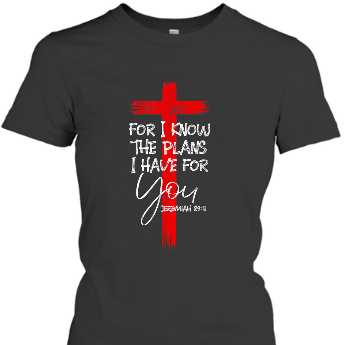 For I Know The Plans I Have For You Jeremiah Bible Verse T-Shirt For Believers For I Know The Plans I Have For You Jeremiah Bible Verse T-Shirt For Believers