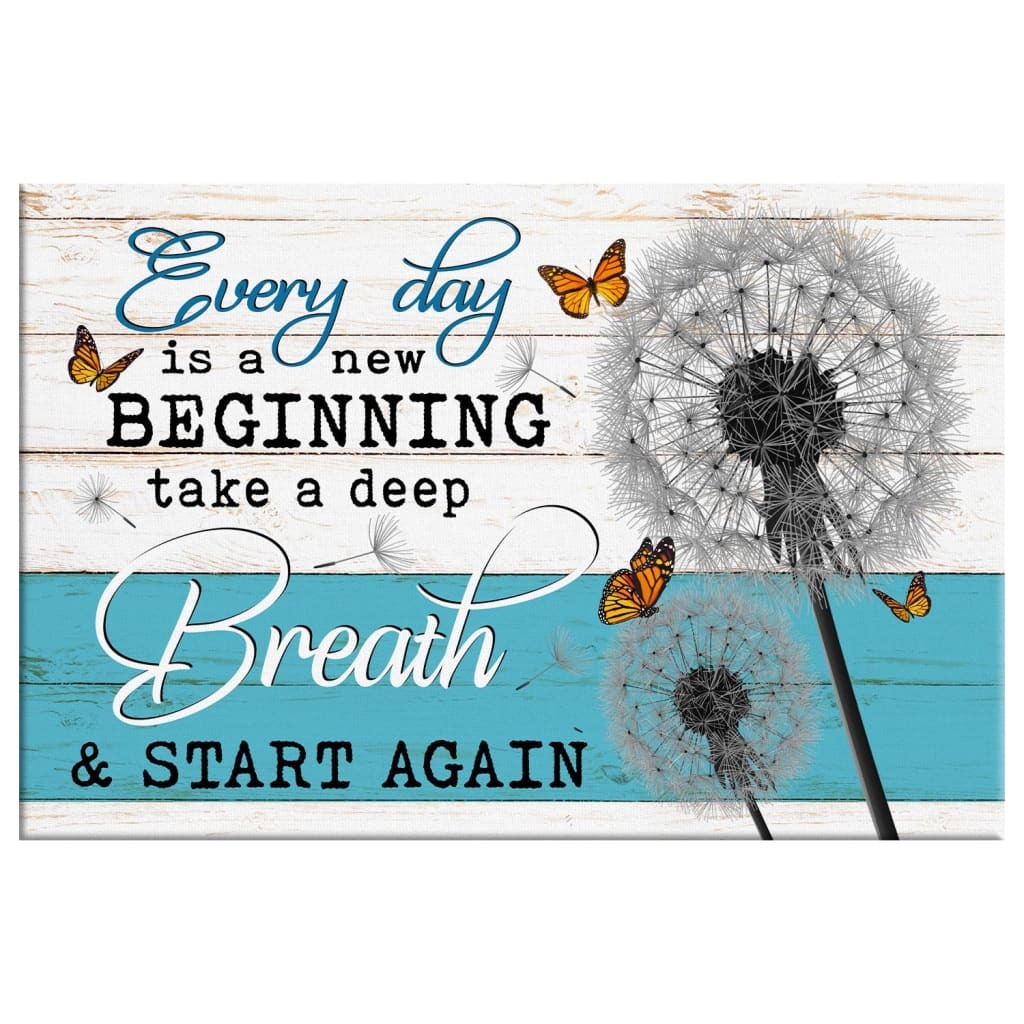 Christian Canvas Wall Art Every Day Is A New Beginning Take A Deep Breath Christian Canvas Wall Art Every Day Is A New Beginning Take A Deep Breath