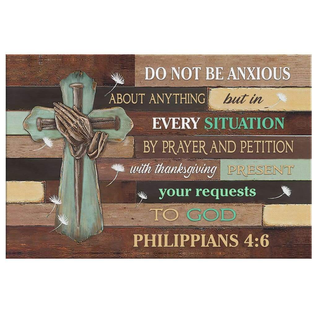 Christian Canvas Wall Art Do Not Be Anxious About Anything Philippians 4:6 Christian Canvas Wall Art Do Not Be Anxious About Anything Philippians 4:6