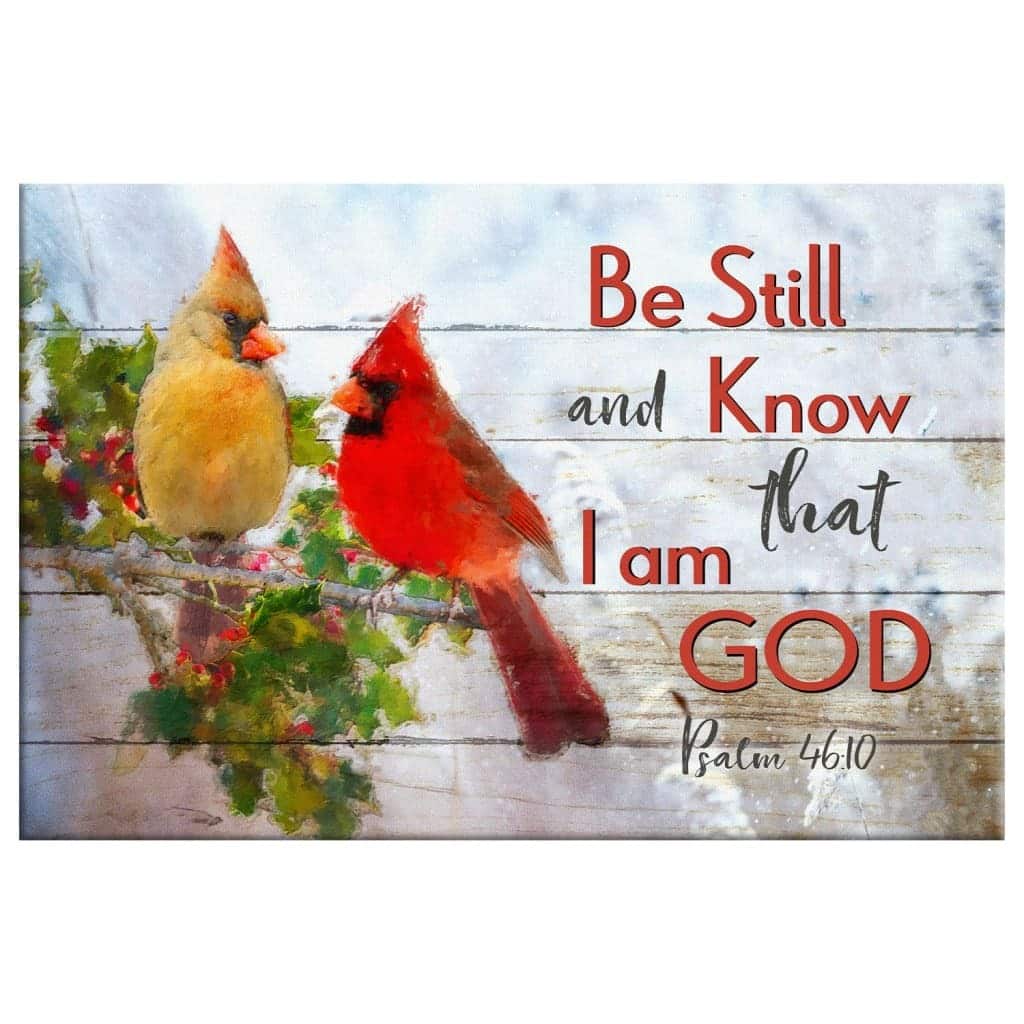 Christian Psalm 46:10 Be Still and Know That I Am God Canvas Wall Art Cardinal Bird Christian Psalm 46:10 Be Still and Know That I Am God Canvas Wall Art Cardinal Bird