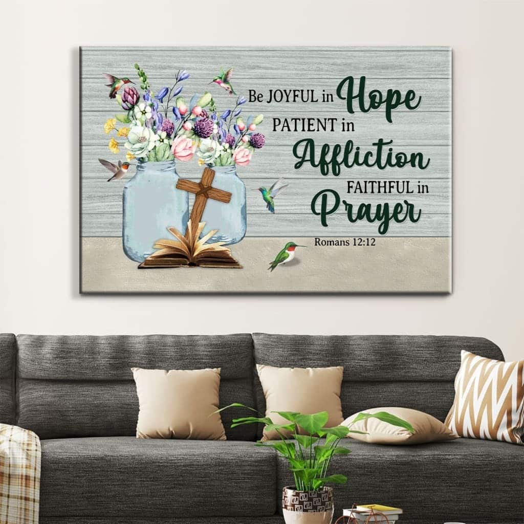 Christian Canvas Wall Art Be Joyful In Hope Patient In Affliction Romans 12:12 Christian Canvas Wall Art Be Joyful In Hope Patient In Affliction Romans 12:12