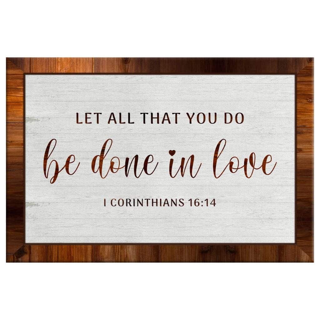 Christian Canvas Wall Art 1 Corinthians 16:14 Let All That You Do Be Done In Love Christian Canvas Wall Art 1 Corinthians 16:14 Let All That You Do Be Done In Love
