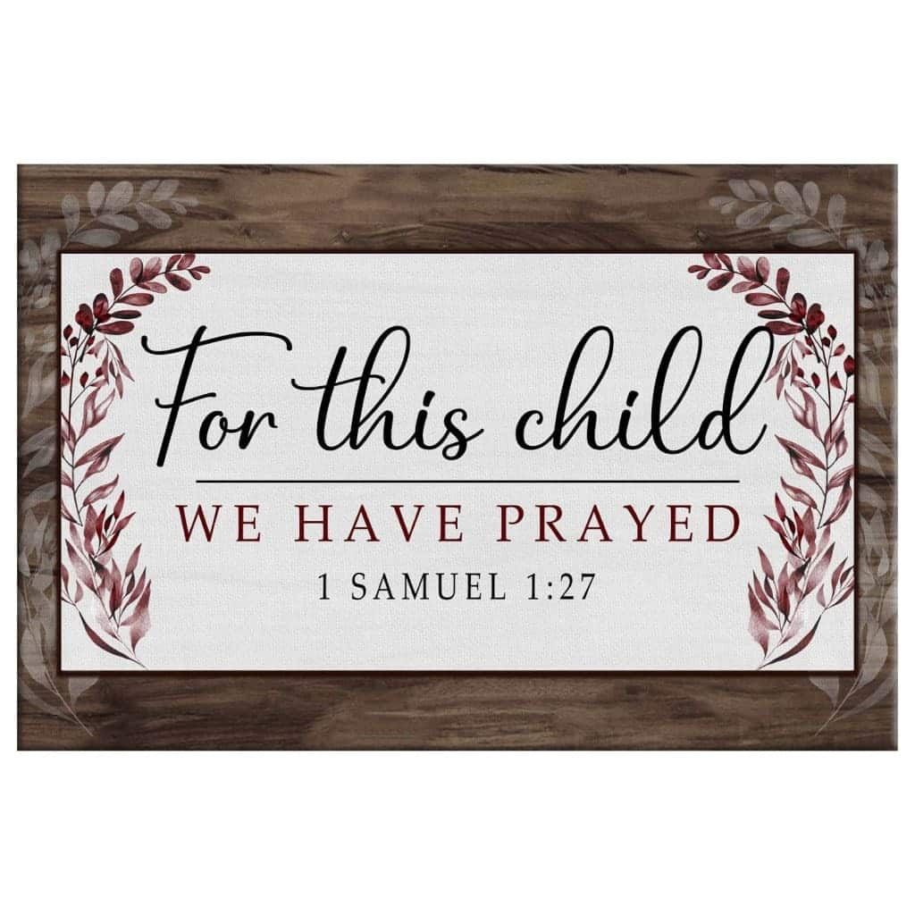 Christian Canvas Wall Art 1 Samuel 1:27 For This Child We Have Prayed Christian Canvas Wall Art 1 Samuel 1:27 For This Child We Have Prayed