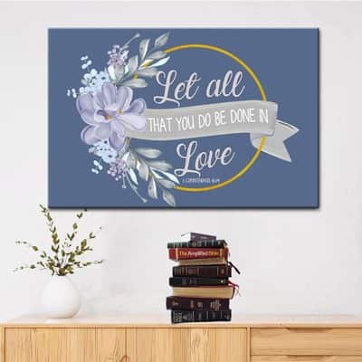 Christian Canvas Wall Art Let All That You Do Be Done In Love