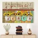 Christian Canvas Wall Art In The World You Can Be Anything Be Like Jesus Christian Canvas Wall Art In The World You Can Be Anything Be Like Jesus