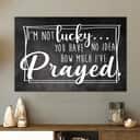 Christian Canvas Wall Art I'm Not Lucky You Have No Idea How Much I've Prayed Christian Canvas Wall Art I'm Not Lucky You Have No Idea How Much I've Prayed