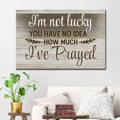 Christian Canvas Wall Art I'm Not Lucky You Have No Idea
