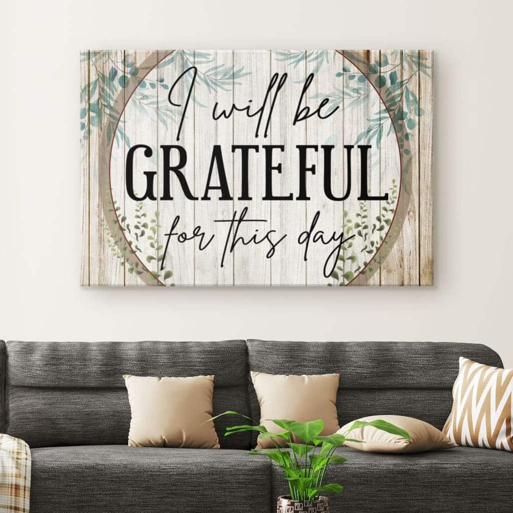 Christian Canvas Wall Art I Will Be Grateful For This Day Christian Canvas Wall Art I Will Be Grateful For This Day
