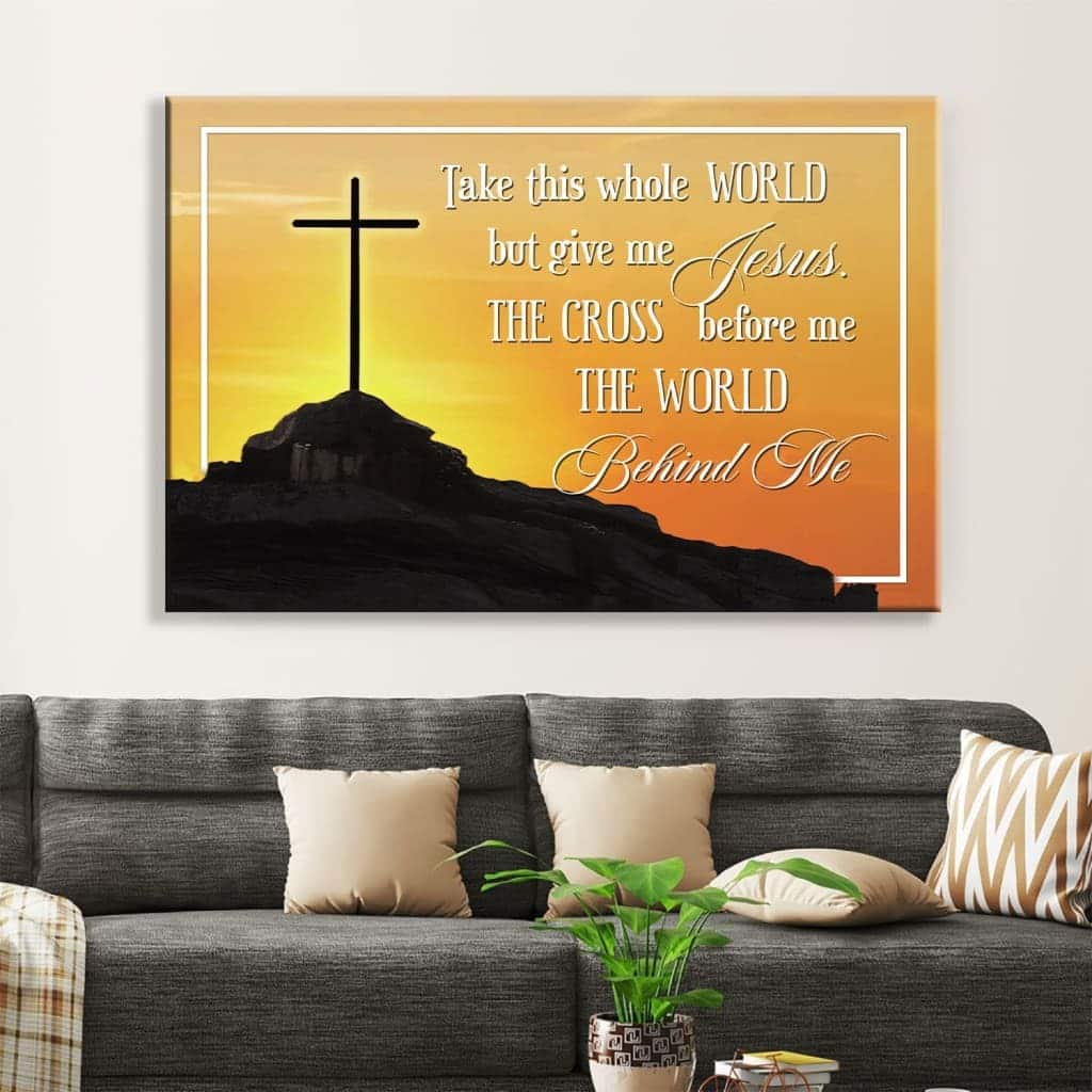Christian Canvas Wall Art The Cross Before Me The World Behind Me Christian Canvas Wall Art The Cross Before Me The World Behind Me