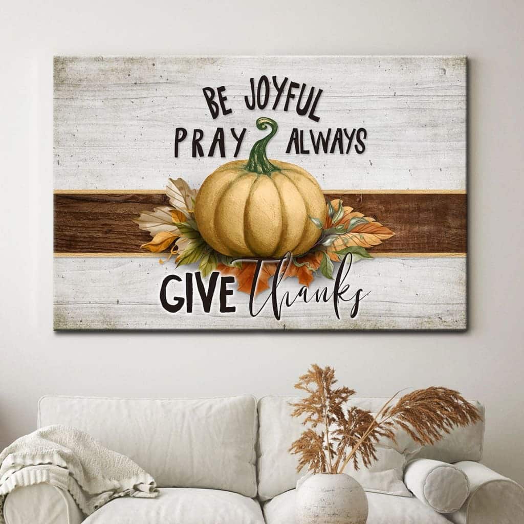 Christian Canvas Wall Art Pumpkin Be Joyful Pray Always Give Thanks Christian Canvas Wall Art Pumpkin Be Joyful Pray Always Give Thanks