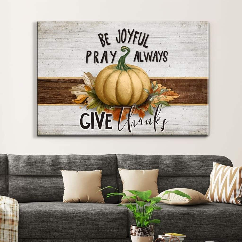Christian Canvas Wall Art Pumpkin Be Joyful Pray Always Give Thanks Christian Canvas Wall Art Pumpkin Be Joyful Pray Always Give Thanks