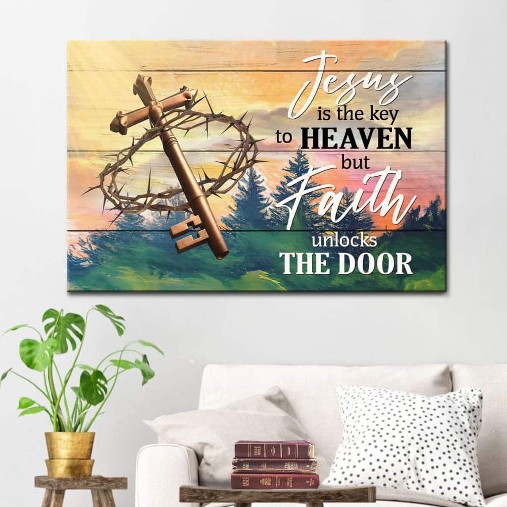 Jesus Is The Key To Heaven But Faith Unlocks The Door Christian Canvas Wall Art Jesus Is The Key To Heaven But Faith Unlocks The Door Christian Canvas Wall Art